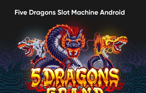 5 dragons slot machine free download for android|5 Dragons Slot Machine by Aristocrat .